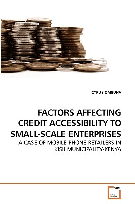 FACTORS AFFECTING CREDIT ACCESSIBILITY TO             SMALL-SCALE ENTERPRISES