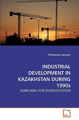 INDUSTRIAL DEVELOPMENT IN KAZAKHSTAN             DURING 1990s
