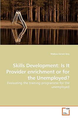 غلاف كتاب Skills Development: Is It Provider enrichment or for the Unemployed?