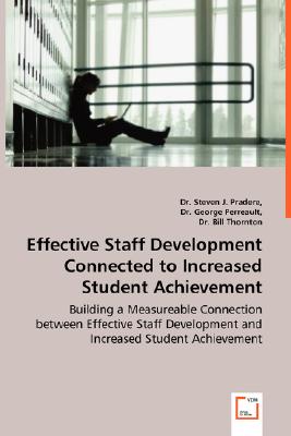 غلاف كتاب Effective Staff Development Connected to Increased Student Achievement - Building a Measureable Connection between Effective Staff Development and Inc