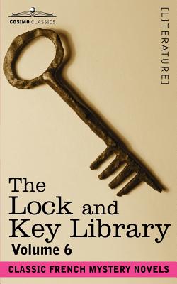 غلاف كتاب The Lock and Key Library: Classic French Mystery Novels Volume 6