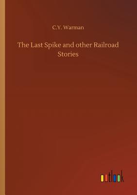 غلاف كتاب The Last Spike and other Railroad Stories