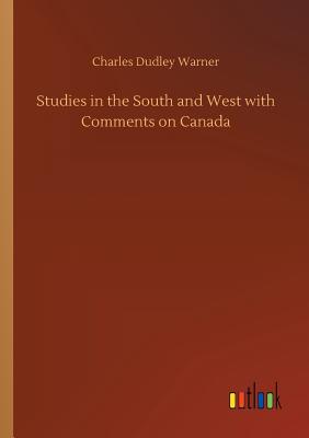 Studies in the South and West with Comments on Canada