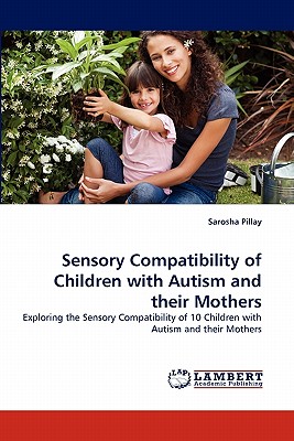 غلاف كتاب Sensory Compatibility of Children with Autism and their Mothers