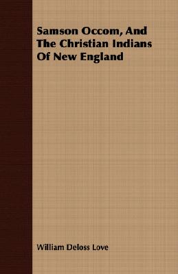 Samson Occom, And The Christian Indians Of New England