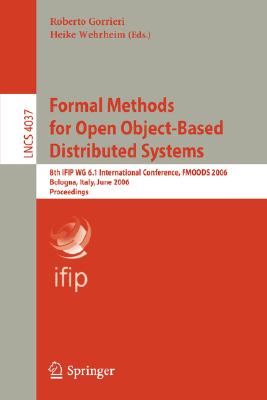 Formal Methods for Open Object-Based Distributed Systems : 8th IFIP WG 6.1 International Conference, FMOODS 2006, Bologna, Italy, June 14-16, 2006, Pr