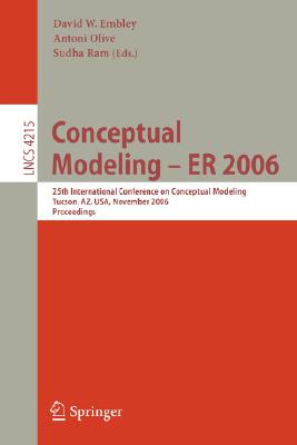 Conceptual Modeling - ER 2006 : 25th International Conference on Conceptual Modeling, Tucson, AZ, USA, November 6-9, 2006, Proceedings