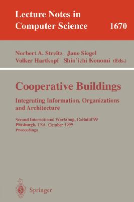 Cooperative Buildings. Integrating Information, Organizations, and Architecture : Second International Workshop, CoBuild