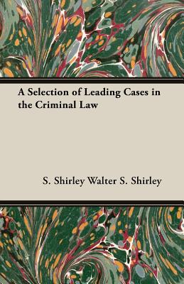 A Selection of Leading Cases in the Criminal Law
