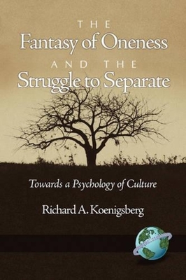 غلاف كتاب The Fantasy of Oneness and the Struggle to Separate: Towards a Psychology of Culture