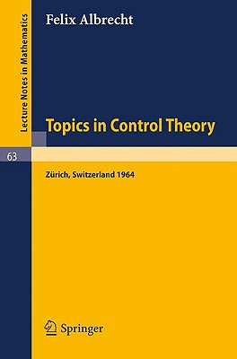 Topics in Control Theory : A Seminar Given at the Forschungsinstitut für Mathematik, ETH in Zürich 1964