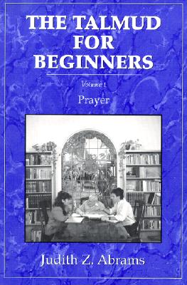 The Talmud for Beginners: Prayer, Volume 1