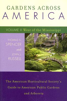 Gardens Across America, West of the Mississippi: The American Horticultural Society