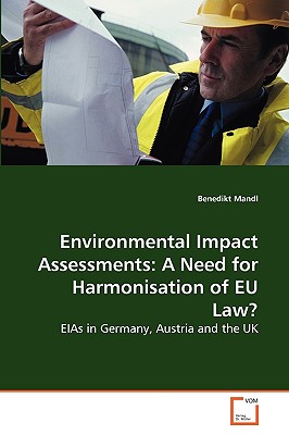 Environmental Impact Assessments: A Need for Harmonisation of EU Law?