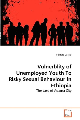غلاف كتاب Vulnerblity of Unemployed Youth To Risky Sexual Behaviour in Ethiopia