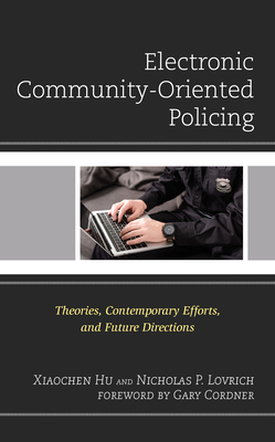 Electronic Community-Oriented Policing: Theories, Contemporary Efforts, and Future Directions