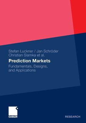 Prediction Markets : Fundamentals, Designs, and Applications