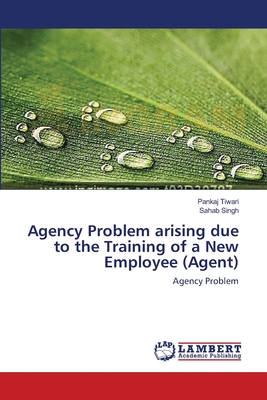 Agency Problem arising due to the Training of a New Employee (Agent)