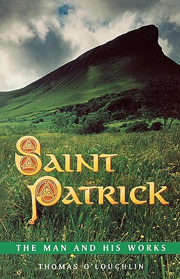 Saint Patrick - The Man and His Works