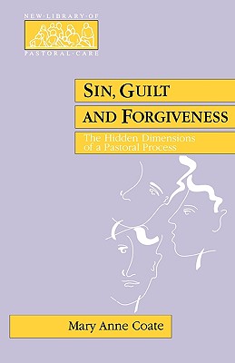 Sin, Guilt and Forgiveness - The Hidden Dimensions of a Pastoral Process