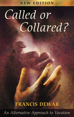 Called or Collared - An Alternative Approach to Vocation