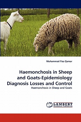 Haemonchosis in Sheep and Goats-Epidemiology Diagnosis Losses and Control