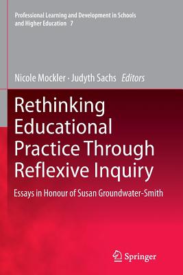 غلاف كتاب Rethinking Educational Practice Through Reflexive Inquiry : Essays in Honour of Susan Groundwater-Smith