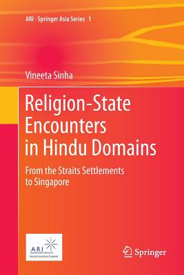 Religion-State Encounters in Hindu Domains : From the Straits Settlements to Singapore