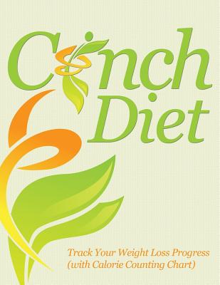 Cinch Diet: Track Your Weight Loss Progress (with Calorie Counting Chart)