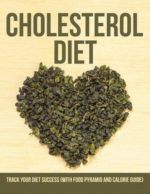 Cholesterol Diet: Track Your Diet Success (with Food Pyramid and Calorie Guide)