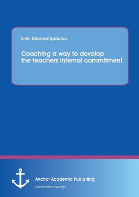 غلاف كتاب Coaching a way to develop the teachers internal commitment