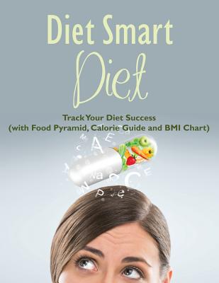 Diet Smart Diet: Track Your Diet Success (with Food Pyramid, Calorie Guide and BMI Chart)