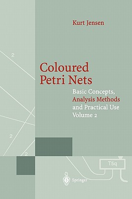 Coloured Petri Nets : Basic Concepts, Analysis Methods and Practical Use. Volume 2