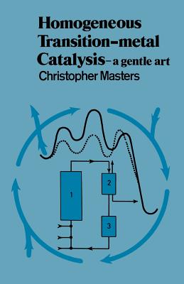 غلاف كتاب Homogeneous Transition-metal Catalysis : A Gentle Art
