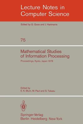 Mathematical Studies of Information Processing : Proceedings of the International Conference, Kyoto, Japan, August 23-26, 1978