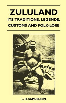 غلاف كتاب Zululand - Its Traditions, Legends, Customs and Folk-Lore