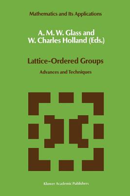 غلاف كتاب Lattice-Ordered Groups : Advances and Techniques