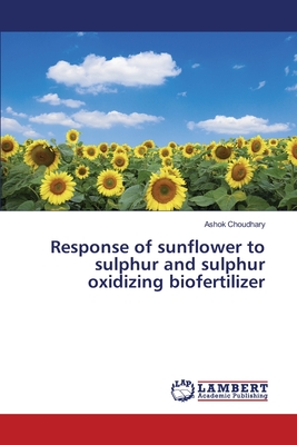 Response of sunflower to sulphur and sulphur oxidizing biofertilizer