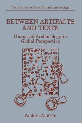 غلاف كتاب Between Artifacts and Texts : Historical Archaeology in Global Perspective