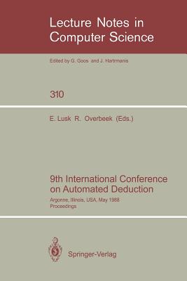 9th International Conference on Automated Deduction : Argonne, Illinois, USA, May 23-26, 1988. Proceedings