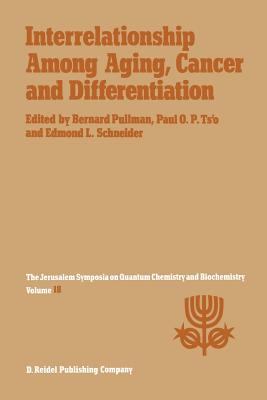 غلاف كتاب Interrelationship Among Aging, Cancer and Differentiation : Proceedings of the Eighteenth Jerusalem Symposium on Quantum Chemistry and Biochemistry He