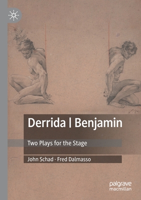 Derrida | Benjamin : Two Plays for the Stage