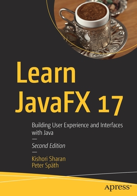 Learn JavaFX 17 : Building User Experience and Interfaces with Java