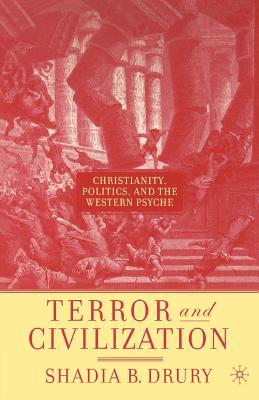 Terror and Civilization: Christianity, Politics, and the Western Psyche