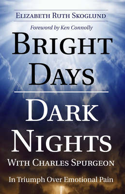 Bright Days Dark Nights with Charles Spurgeon: In Triumph Over Emotional Pain