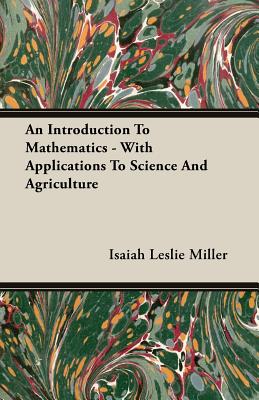 An Introduction To Mathematics - With Applications To Science And Agriculture