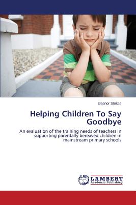 غلاف كتاب Helping Children to Say Goodbye