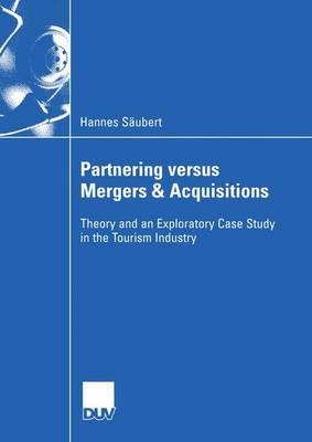 Partnering versus Mergers & Acquisitions : Theory and an Exploratory Case Study in the Tourism Industry