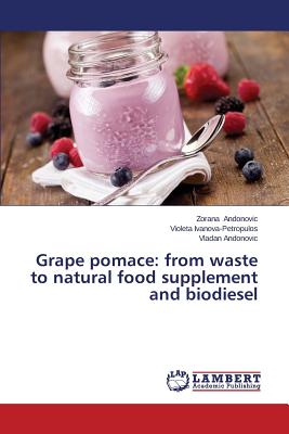 Grape pomace: from waste to natural food supplement and biodiesel