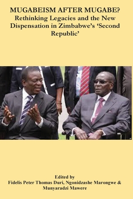 Mugabeism after Mugabe?: Rethinking Legacies and the New Dispensation in Zimbabwe